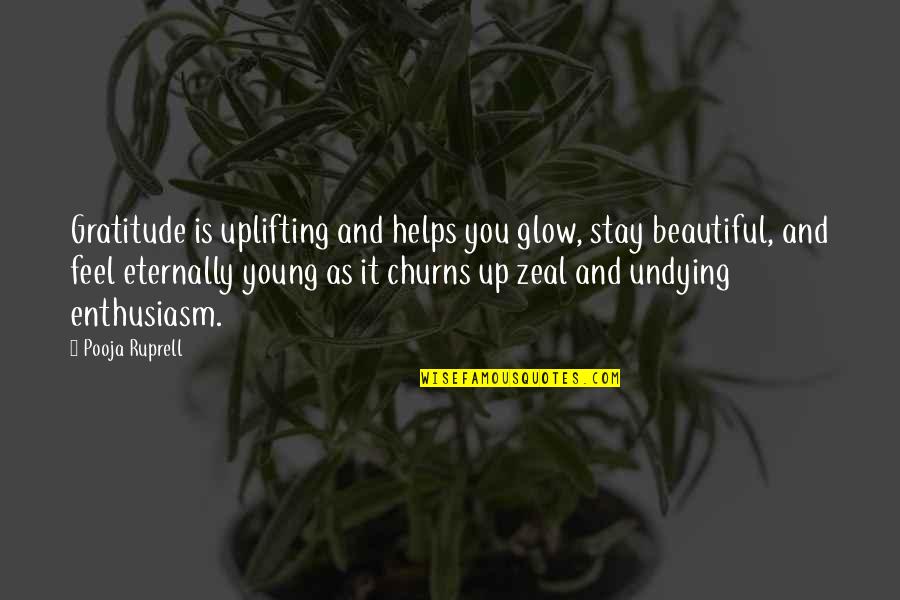 Stay Young Quotes By Pooja Ruprell: Gratitude is uplifting and helps you glow, stay
