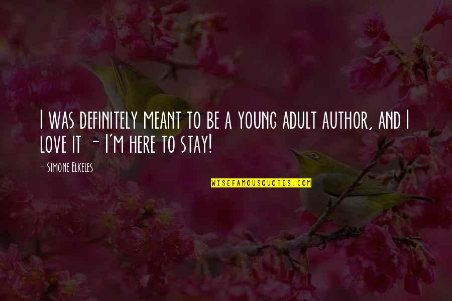 Stay Young Quotes By Simone Elkeles: I was definitely meant to be a young