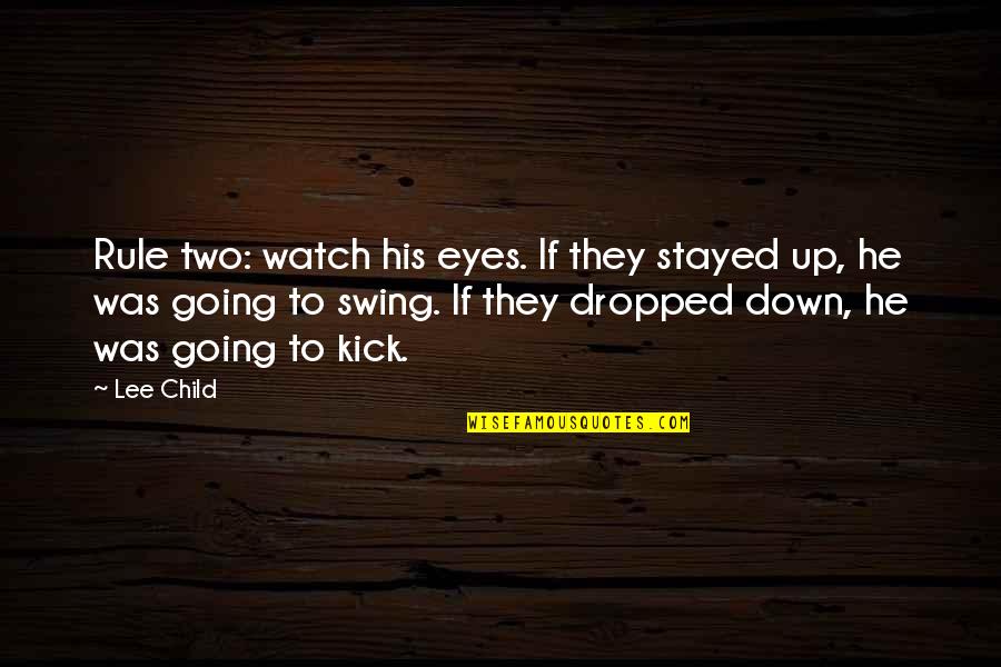 Stayed Quotes By Lee Child: Rule two: watch his eyes. If they stayed
