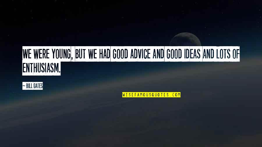 Stayed U A Night Worrying Quotes By Bill Gates: We were young, but we had good advice