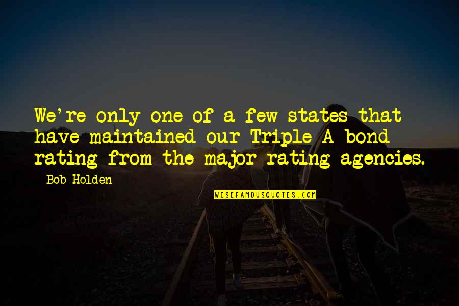 Stayedthe Quotes By Bob Holden: We're only one of a few states that