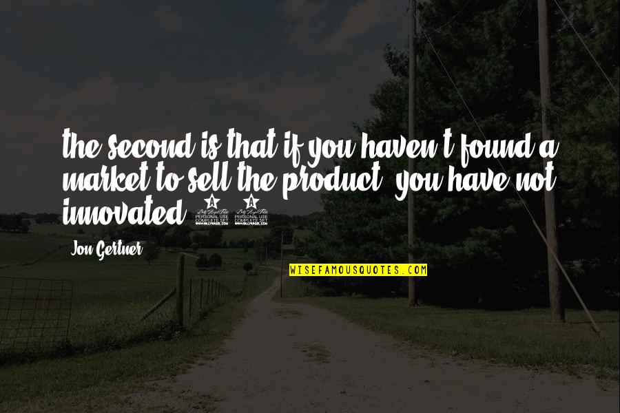 Stayest Quotes By Jon Gertner: the second is that if you haven't found