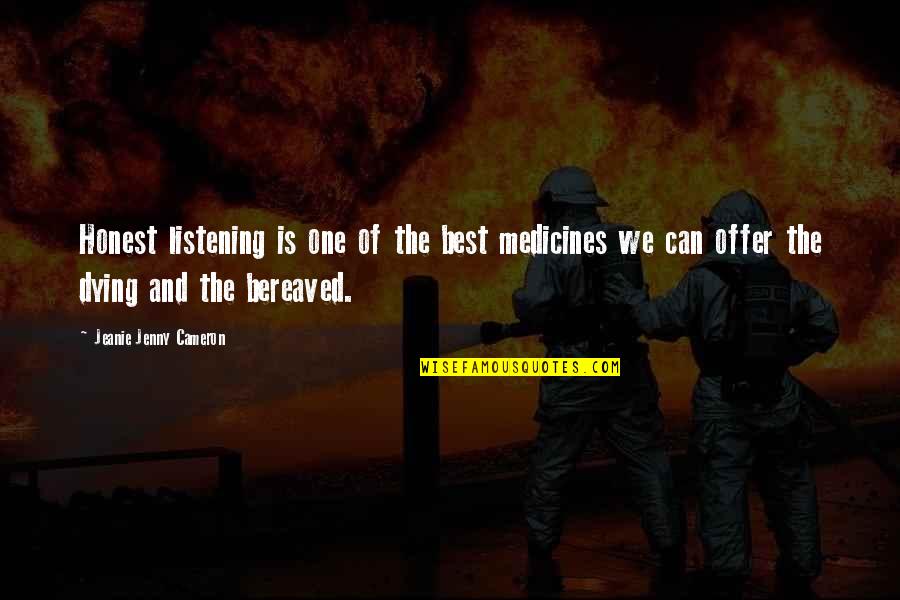Stayin Quotes By Jeanie Jenny Cameron: Honest listening is one of the best medicines Stayin Quotes By Jeanie Jenny Cameron: Honest listening is one of the best medicines