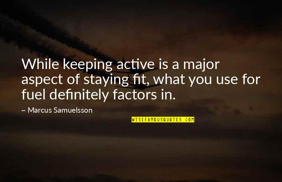 Staying Active Quotes By Marcus Samuelsson: While keeping active is a major aspect of
