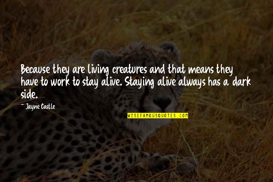 Staying Alive Quotes By Jayne Castle: Because they are living creatures and that means Staying Alive Quotes By Jayne Castle: Because they are living creatures and that means