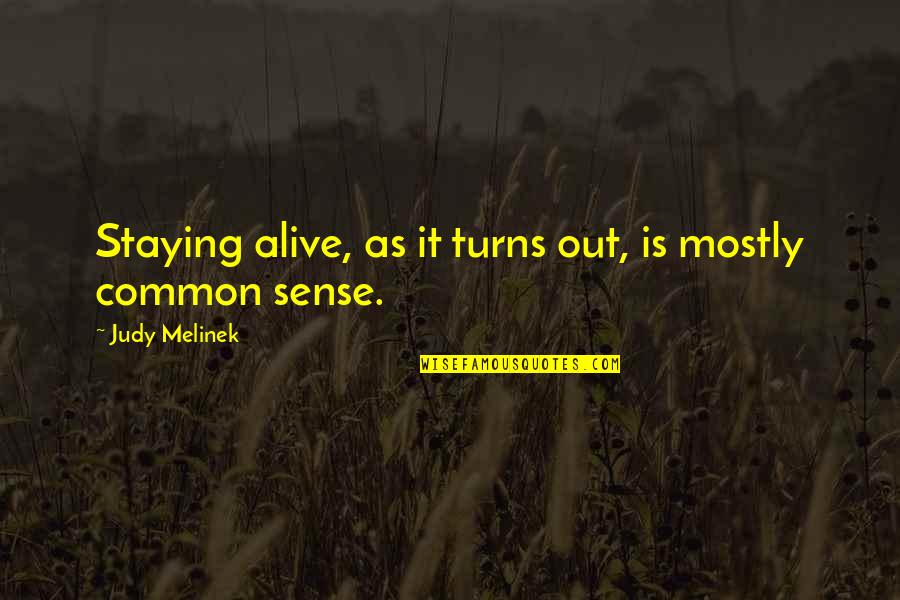 Staying Alive Quotes By Judy Melinek: Staying alive, as it turns out, is mostly Staying Alive Quotes By Judy Melinek: Staying alive, as it turns out, is mostly