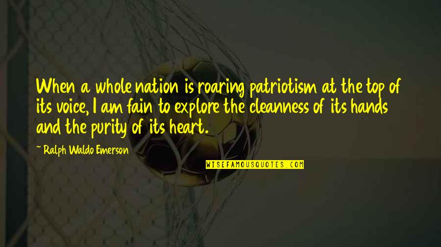 Staying Away From Drama Quotes By Ralph Waldo Emerson: When a whole nation is roaring patriotism at