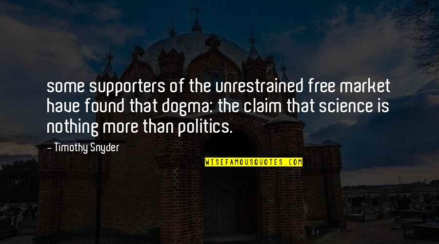 Staying Away From Husband Quotes By Timothy Snyder: some supporters of the unrestrained free market have