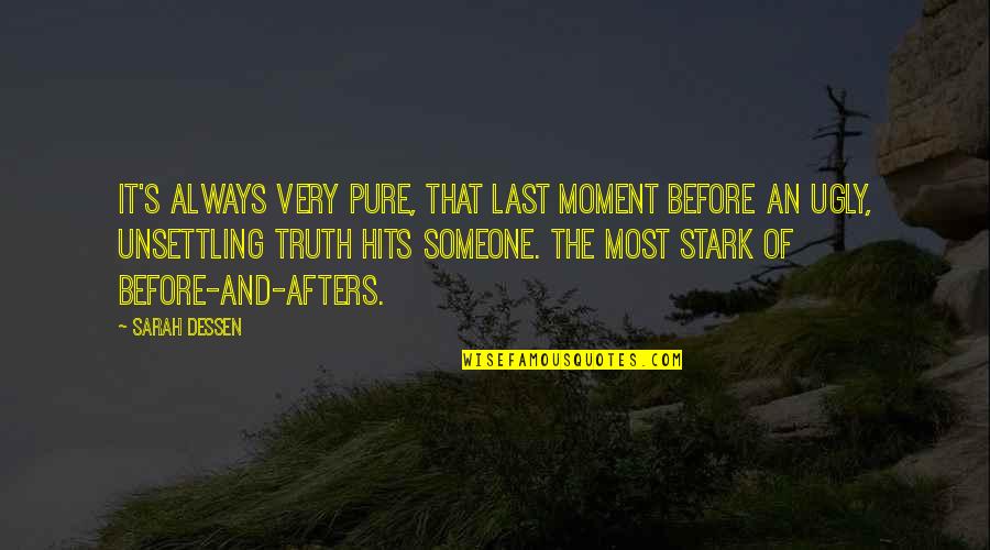 Staying Away From Me Quotes By Sarah Dessen: It's always very pure, that last moment before Staying Away From Me Quotes By Sarah Dessen: It's always very pure, that last moment before