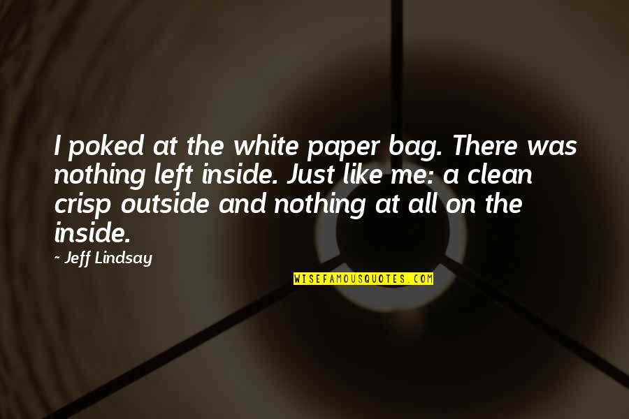 Staying Calm Quotes By Jeff Lindsay: I poked at the white paper bag. There