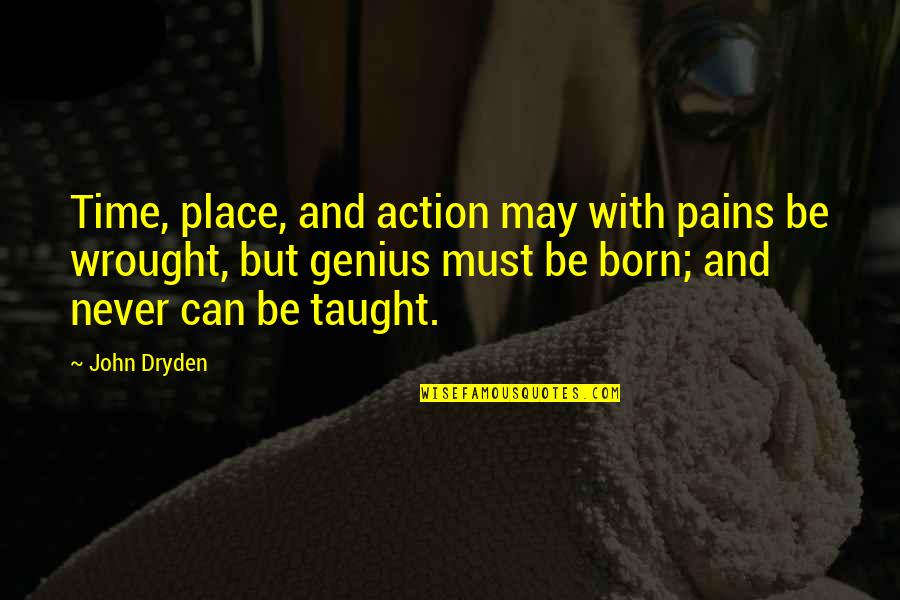 Staying Calm Quotes By John Dryden: Time, place, and action may with pains be