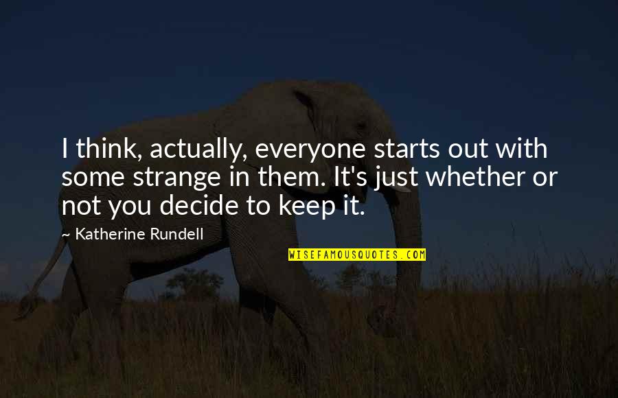 Staying Determined Quotes By Katherine Rundell: I think, actually, everyone starts out with some