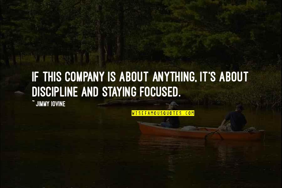 Staying Focused In Business Quotes By Jimmy Iovine: If this company is about anything, it's about