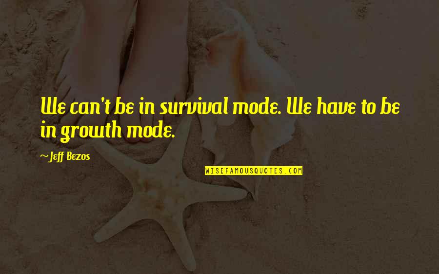 Staying In Hotels Quotes By Jeff Bezos: We can't be in survival mode. We have