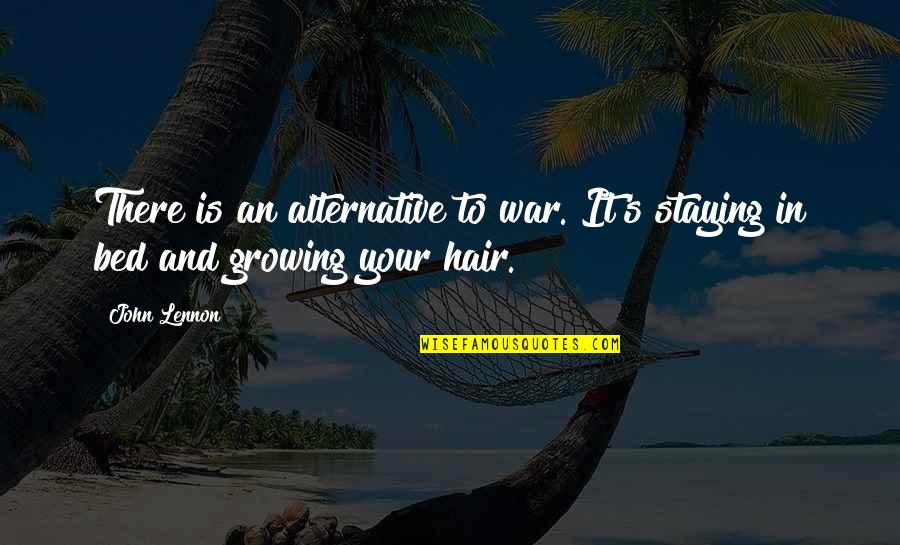 Staying In Love Quotes By John Lennon: There is an alternative to war. It's staying