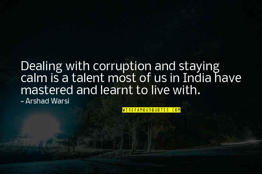 Staying In Quotes By Arshad Warsi: Dealing with corruption and staying calm is a Staying In Quotes By Arshad Warsi: Dealing with corruption and staying calm is a