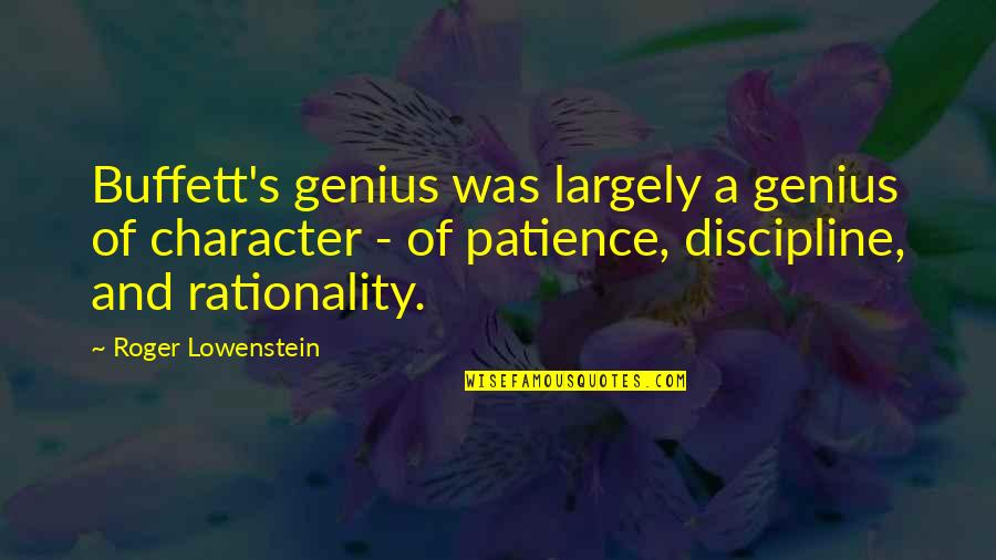 Staying In Your Own Business Quotes By Roger Lowenstein: Buffett's genius was largely a genius of character