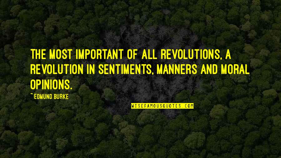 Staying Neutral Quotes By Edmund Burke: The most important of all revolutions, a revolution