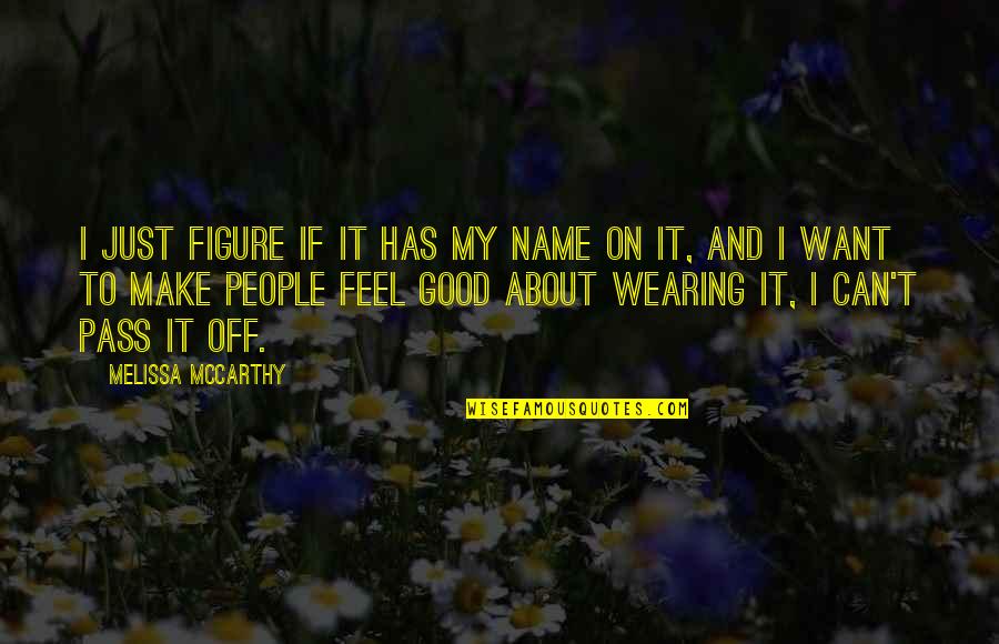 Staying On Right Path Quotes By Melissa McCarthy: I just figure if it has my name