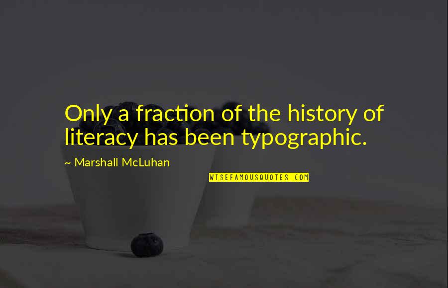 Staying On Your Grind Quotes By Marshall McLuhan: Only a fraction of the history of literacy