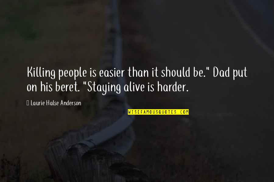 Staying Out Of War Quotes By Laurie Halse Anderson: Killing people is easier than it should be." Staying Out Of War Quotes By Laurie Halse Anderson: Killing people is easier than it should be."