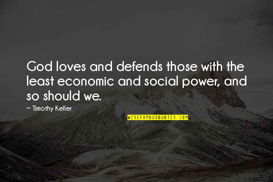 Staying Positive And Being Happy Quotes By Timothy Keller: God loves and defends those with the least