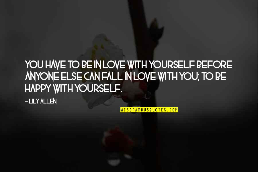 Staying Positive At Work Quotes By Lily Allen: You have to be in love with yourself Staying Positive At Work Quotes By Lily Allen: You have to be in love with yourself
