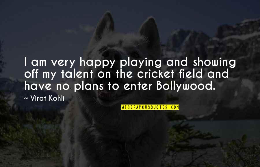 Staying Positive Through Illness Quotes By Virat Kohli: I am very happy playing and showing off