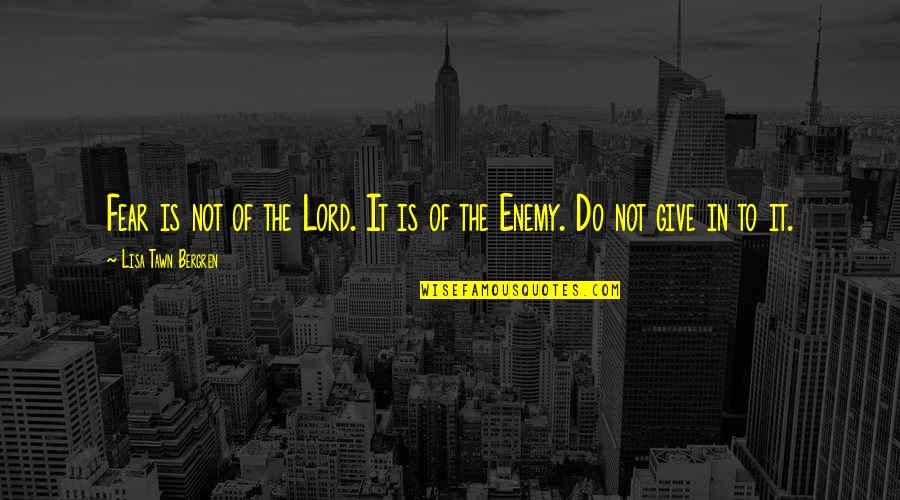 Staying Ready Quotes By Lisa Tawn Bergren: Fear is not of the Lord. It is
