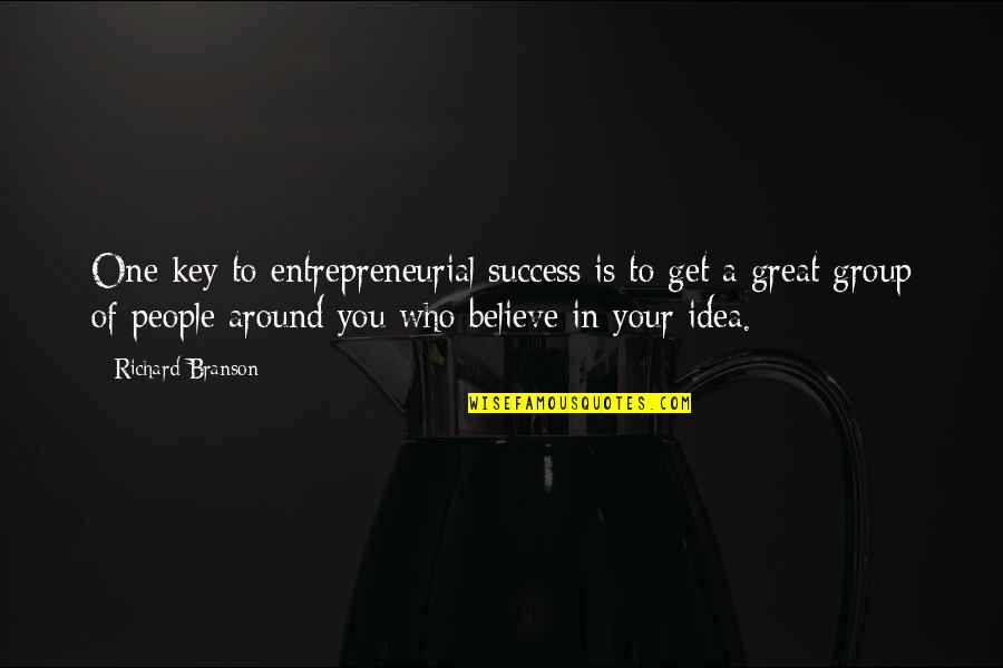 Staying Strong Positive Quotes By Richard Branson: One key to entrepreneurial success is to get Staying Strong Positive Quotes By Richard Branson: One key to entrepreneurial success is to get