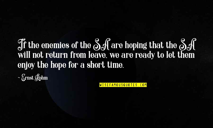 Staying Strong Through Tough Times Quotes By Ernst Rohm: If the enemies of the SA are hoping