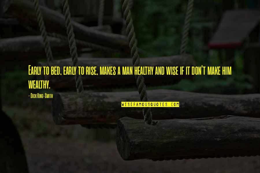 Staying Strong When Someone Dies Quotes By Dick King-Smith: Early to bed, early to rise, makes a
