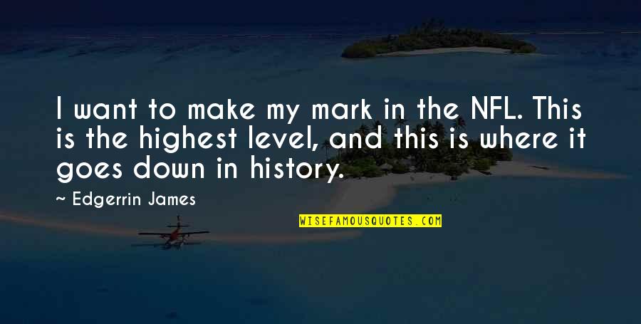 Staying Strong With Cancer Quotes By Edgerrin James: I want to make my mark in the
