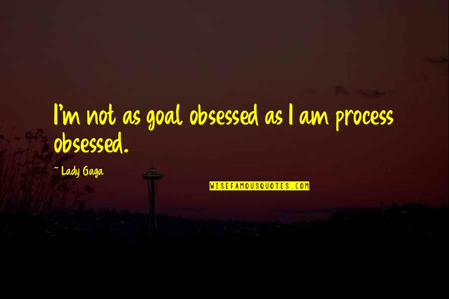 Staying Strong With Cancer Quotes By Lady Gaga: I'm not as goal obsessed as I am