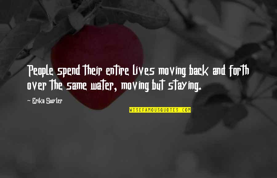 Staying The Same Quotes By Erika Swyler: People spend their entire lives moving back and