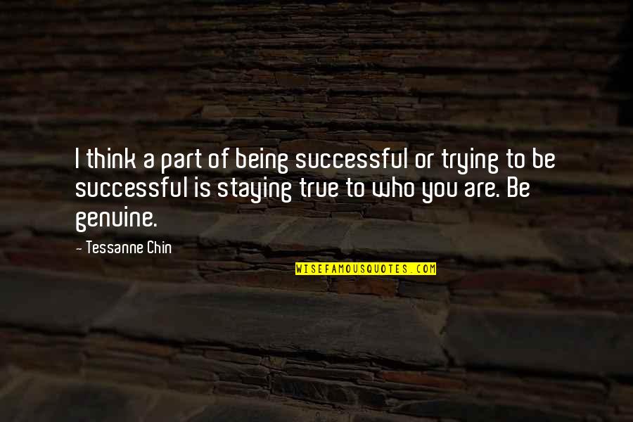 Staying True To Who You Are Quotes By Tessanne Chin: I think a part of being successful or