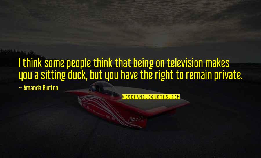 Staying True To Yourself In A Relationship Quotes By Amanda Burton: I think some people think that being on