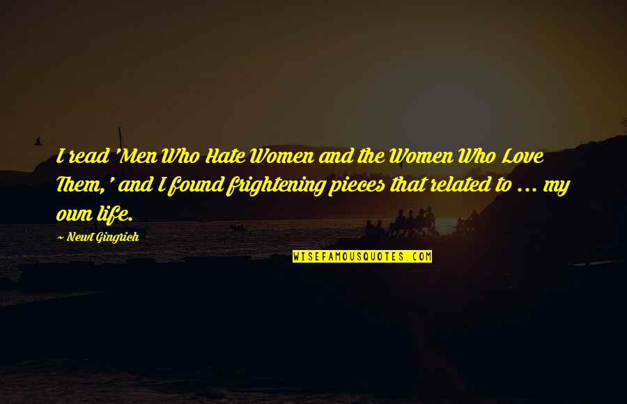 Staying Up Late At Night Quotes By Newt Gingrich: I read 'Men Who Hate Women and the