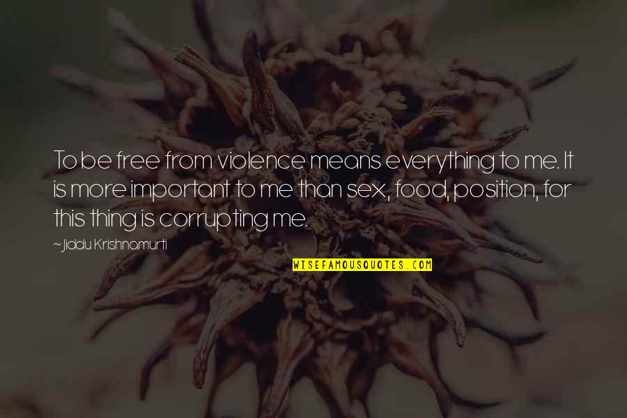 Staying Up Late Love Quotes By Jiddu Krishnamurti: To be free from violence means everything to
