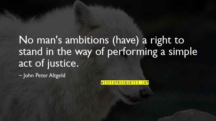 Staying Vigilant Quotes By John Peter Altgeld: No man's ambitions (have) a right to stand