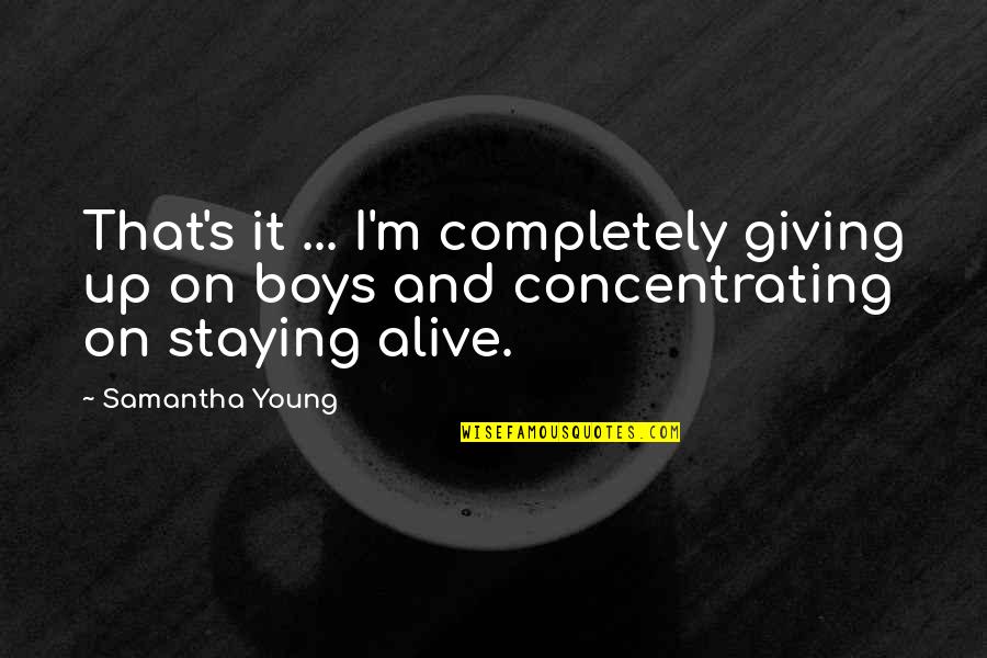 Staying Young Quotes By Samantha Young: That's it ... I'm completely giving up on