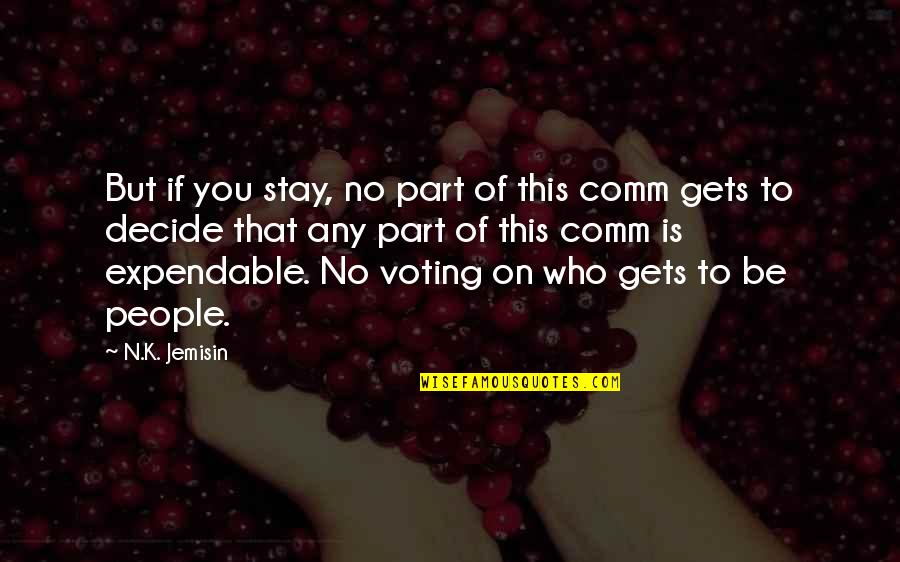 Stay'n Quotes By N.K. Jemisin: But if you stay, no part of this