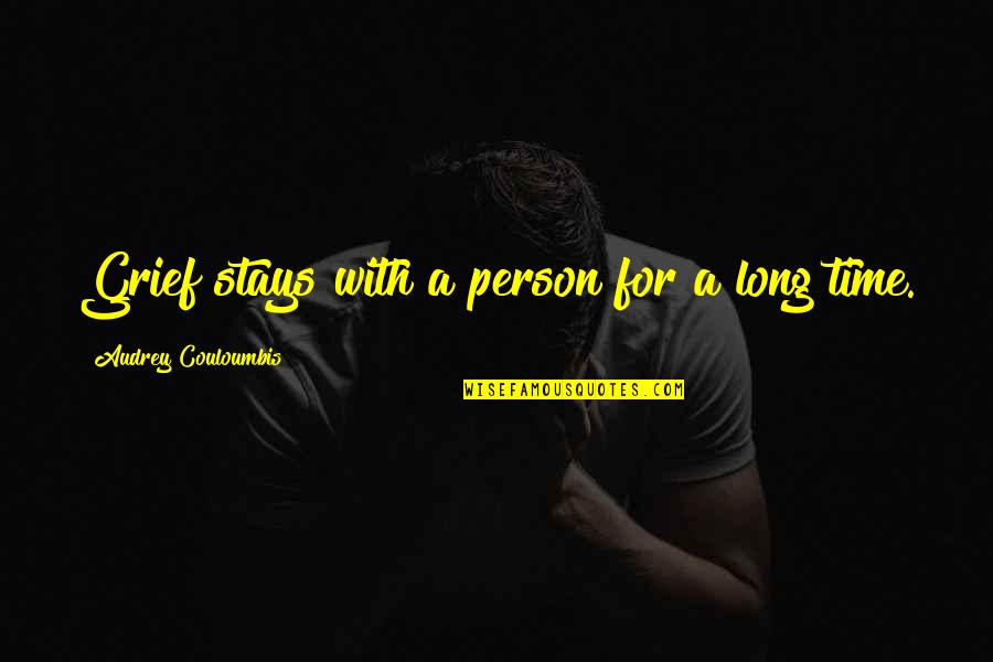 Stays Quotes By Audrey Couloumbis: Grief stays with a person for a long Stays Quotes By Audrey Couloumbis: Grief stays with a person for a long