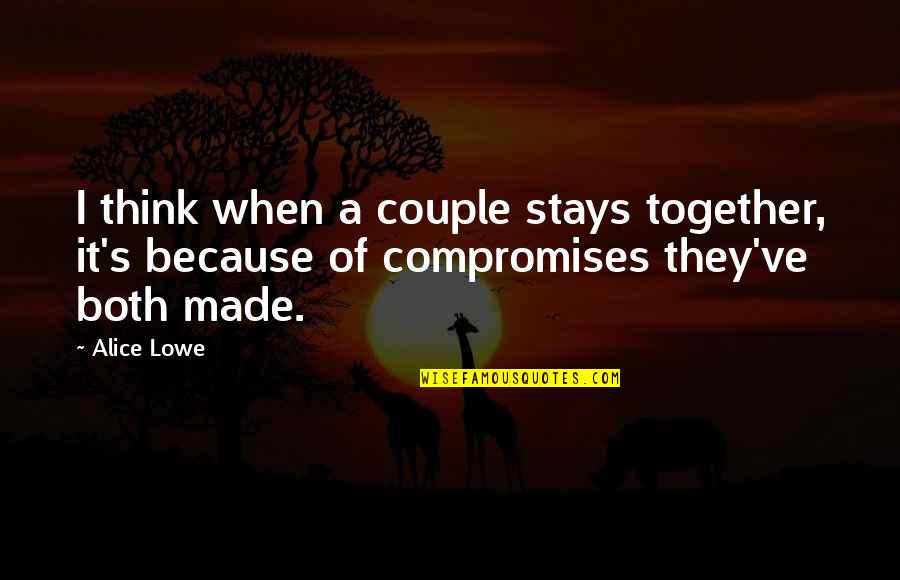 Stays Together Quotes By Alice Lowe: I think when a couple stays together, it's