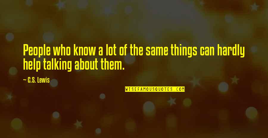 Staysure Quotes By C.S. Lewis: People who know a lot of the same