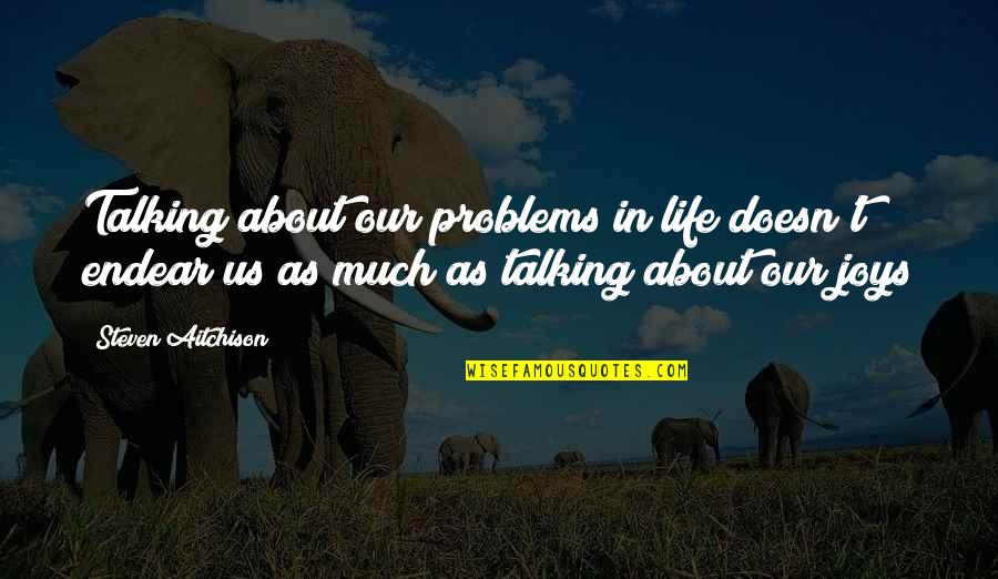 Std Insurance Quotes By Steven Aitchison: Talking about our problems in life doesn't endear