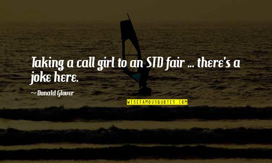 Std Quotes By Donald Glover: Taking a call girl to an STD fair
