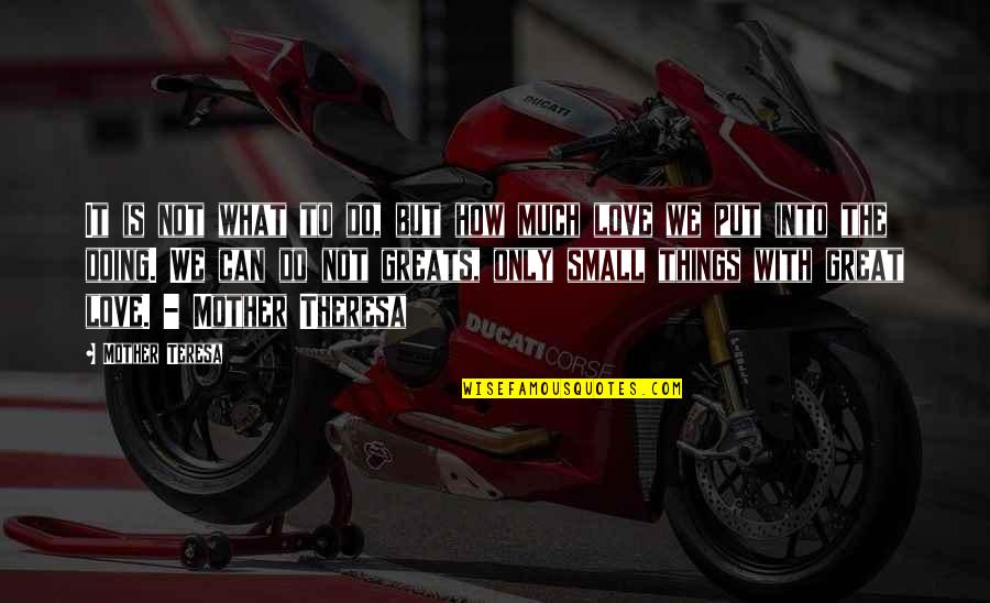 Ste Ejn V Znam Quotes By Mother Teresa: It is not what to do, but how Ste Ejn V Znam Quotes By Mother Teresa: It is not what to do, but how