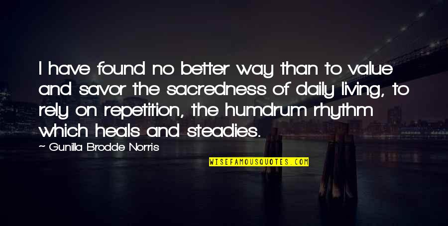 Steadies Quotes By Gunilla Brodde Norris: I have found no better way than to Steadies Quotes By Gunilla Brodde Norris: I have found no better way than to