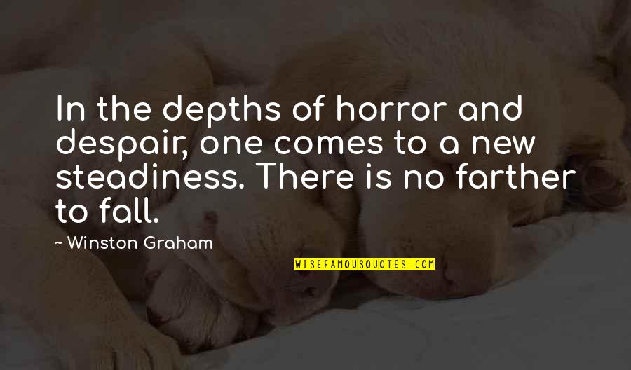Steadiness Quotes By Winston Graham: In the depths of horror and despair, one Steadiness Quotes By Winston Graham: In the depths of horror and despair, one
